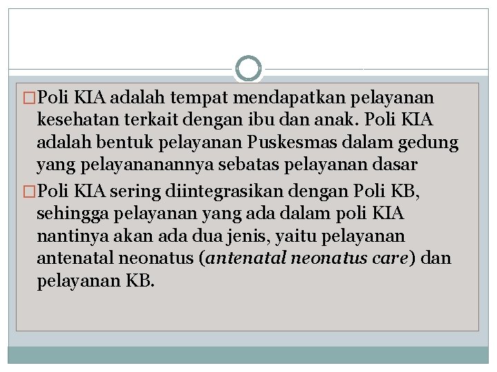 �Poli KIA adalah tempat mendapatkan pelayanan kesehatan terkait dengan ibu dan anak. Poli KIA