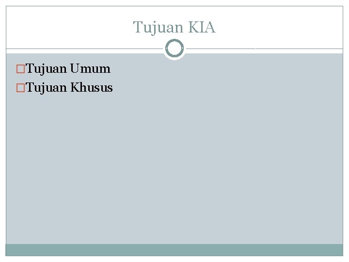 Tujuan KIA �Tujuan Umum �Tujuan Khusus 