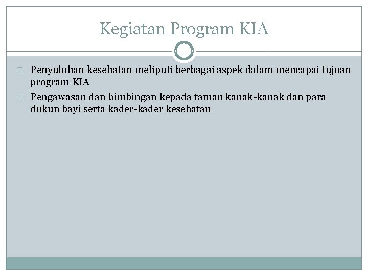 Kegiatan Program KIA � � Penyuluhan kesehatan meliputi berbagai aspek dalam mencapai tujuan program