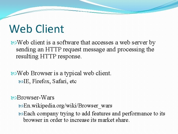 Web Client Web client is a software that accesses a web server by sending