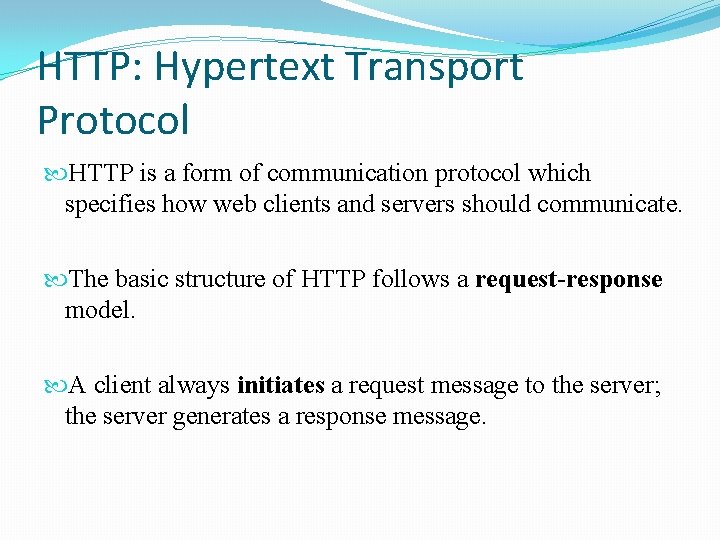 HTTP: Hypertext Transport Protocol HTTP is a form of communication protocol which specifies how