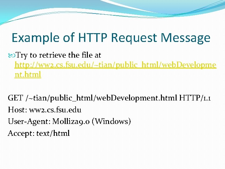 Example of HTTP Request Message Try to retrieve the file at http: //ww 2.