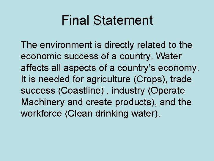 Final Statement The environment is directly related to the economic success of a country.