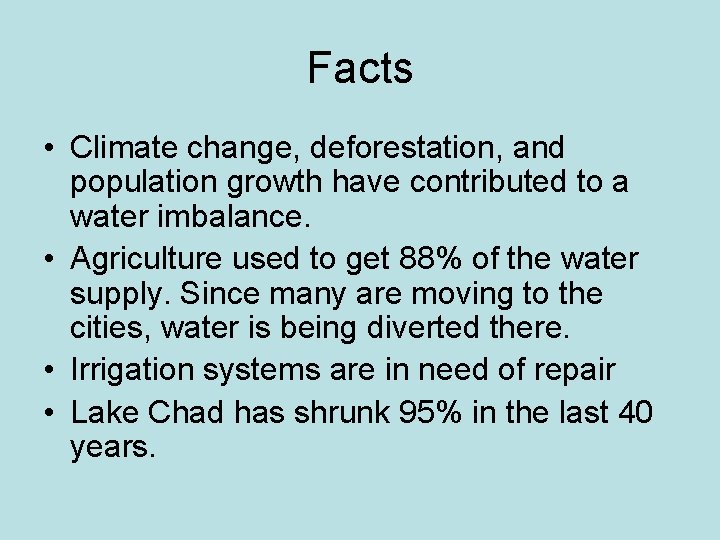 Facts • Climate change, deforestation, and population growth have contributed to a water imbalance.