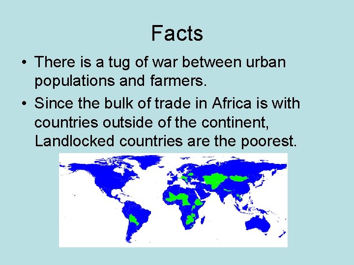 Facts • There is a tug of war between urban populations and farmers. •