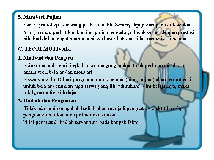 5. Memberi Pujian Secara psikologi seseorang pasti akan lbh. Senang dipuji dari pada di