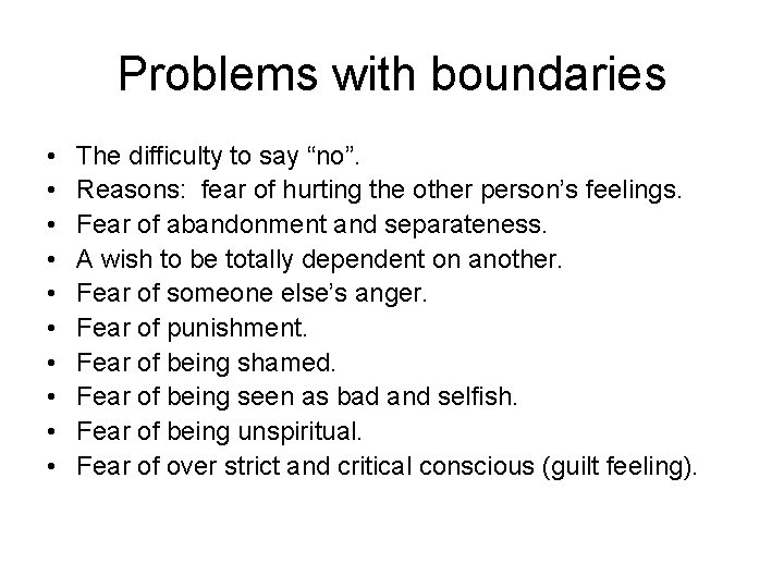 Problems with boundaries • • • The difficulty to say “no”. Reasons: fear of