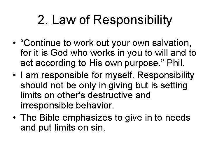 2. Law of Responsibility • “Continue to work out your own salvation, for it