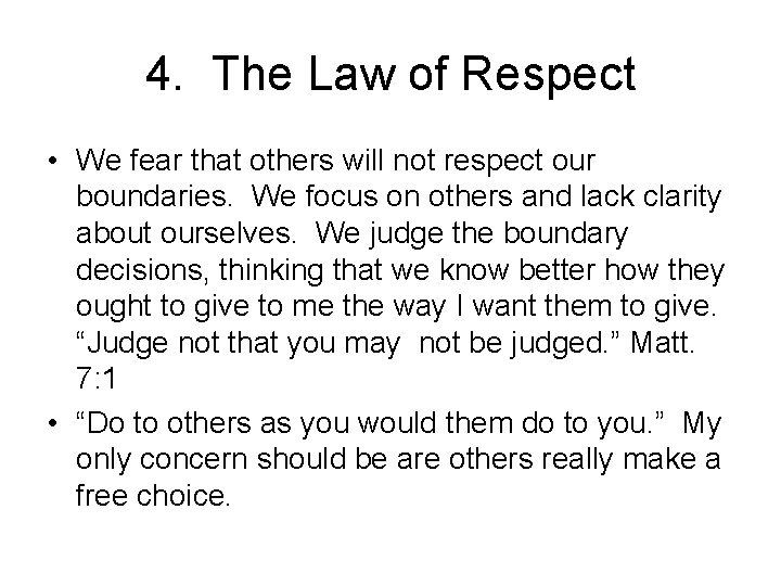 4. The Law of Respect • We fear that others will not respect our