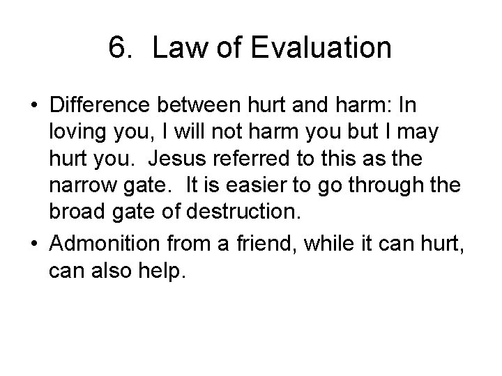 6. Law of Evaluation • Difference between hurt and harm: In loving you, I