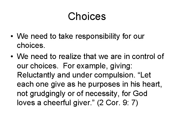 Choices • We need to take responsibility for our choices. • We need to