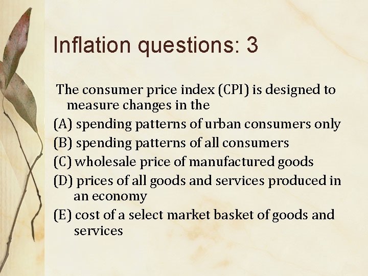 Inflation questions: 3 The consumer price index (CPI) is designed to measure changes in