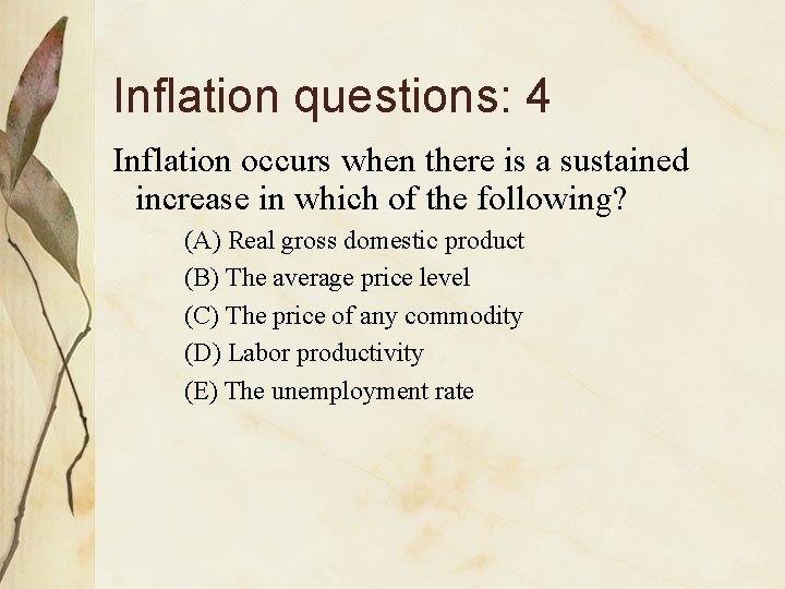Inflation questions: 4 Inflation occurs when there is a sustained increase in which of Inflation questions: 4 Inflation occurs when there is a sustained increase in which of