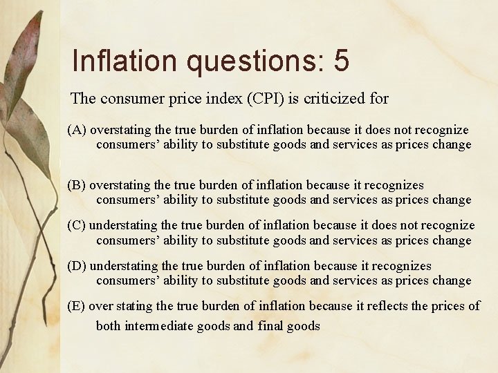 Inflation questions: 5 The consumer price index (CPI) is criticized for   (A) overstating