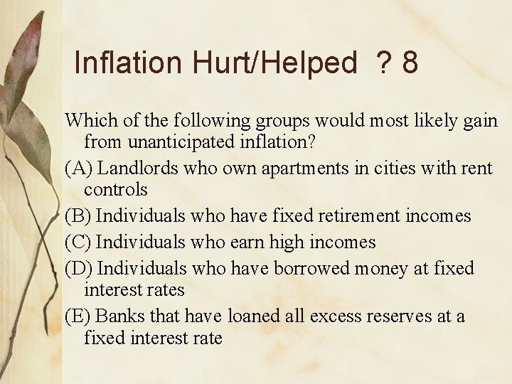 Inflation Hurt/Helped ? 8 Which of the following groups would most likely gain from Inflation Hurt/Helped ? 8 Which of the following groups would most likely gain from
