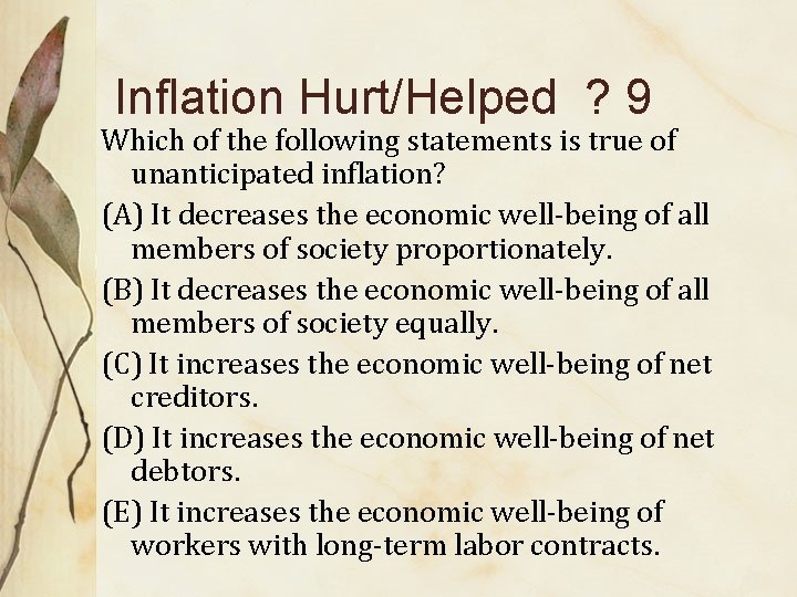 Inflation Hurt/Helped ? 9 Which of the following statements is true of unanticipated inflation?