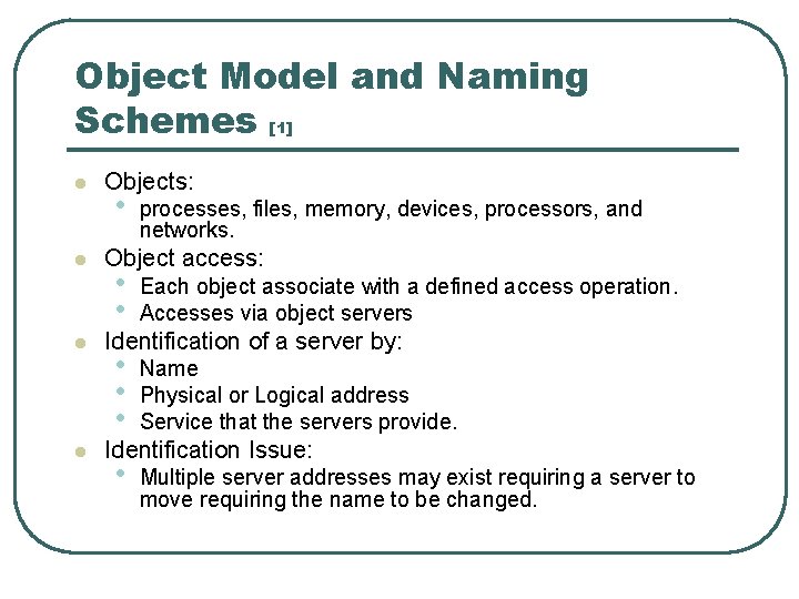 Object Model and Naming Schemes [1] l l Objects: • processes, files, memory, devices,