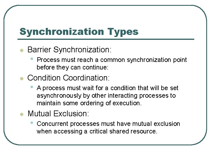 Synchronization Types l l l Barrier Synchronization: • Process must reach a common synchronization Synchronization Types l l l Barrier Synchronization: • Process must reach a common synchronization