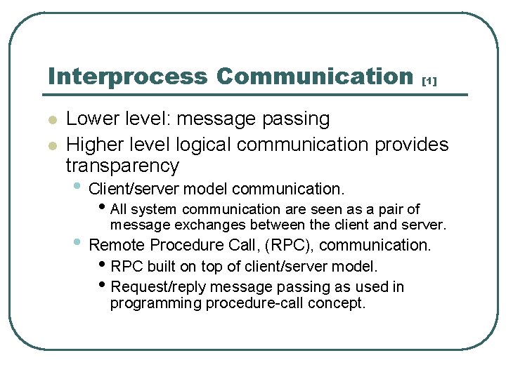 Interprocess Communication l l [1] Lower level: message passing Higher level logical communication provides