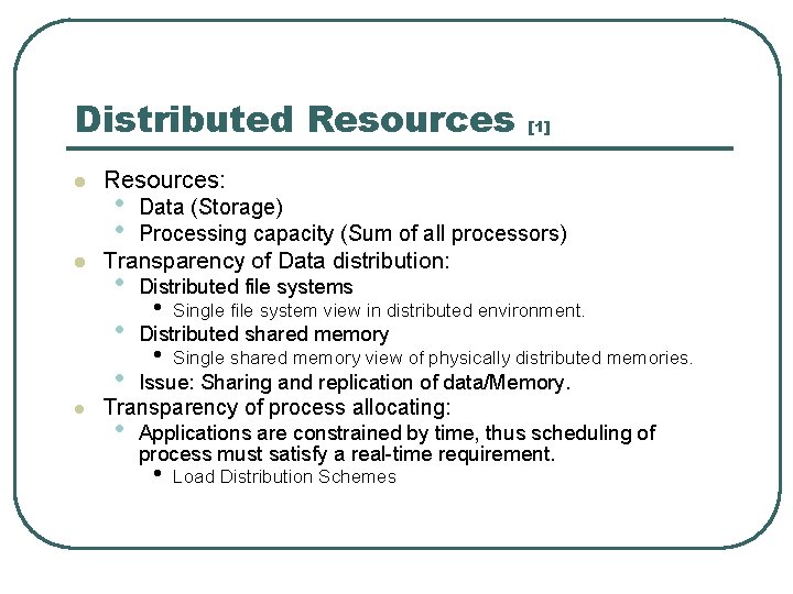 Distributed Resources l [1] Resources: • • Data (Storage) Processing capacity (Sum of all