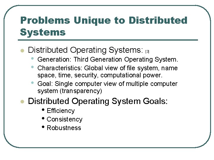 Problems Unique to Distributed Systems l Distributed Operating Systems: [3] • • • l