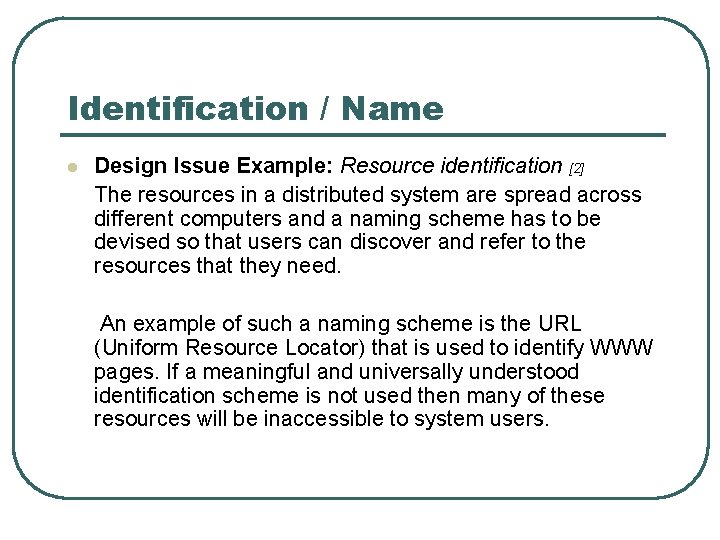 Identification / Name l Design Issue Example: Resource identification [2] The resources in a