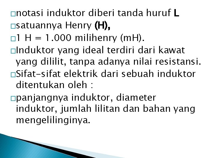 �notasi induktor diberi tanda huruf L �satuannya Henry (H), � 1 H = 1.