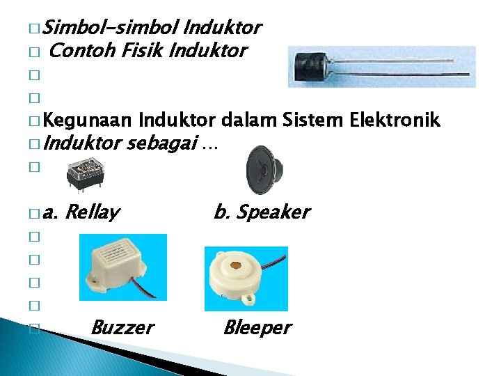 � Simbol-simbol Induktor � Contoh Fisik Induktor � � � Kegunaan Induktor dalam Sistem