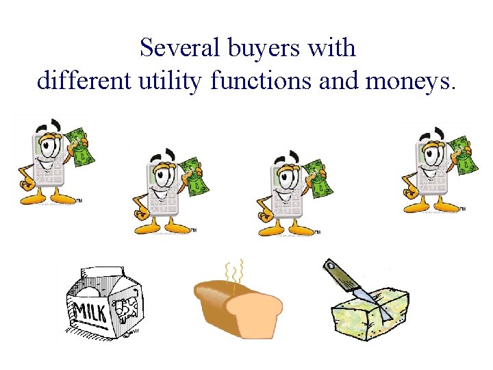 Several buyers with different utility functions and moneys. 