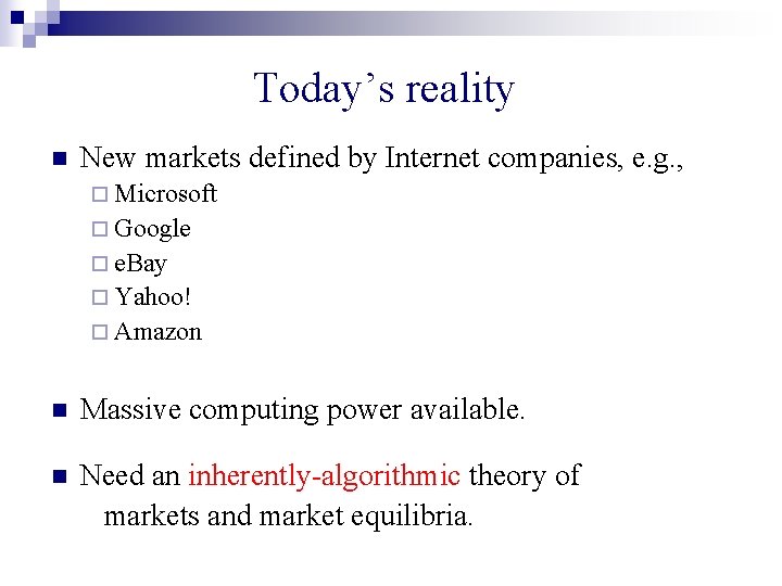 Today’s reality n New markets defined by Internet companies, e. g. , ¨ Microsoft