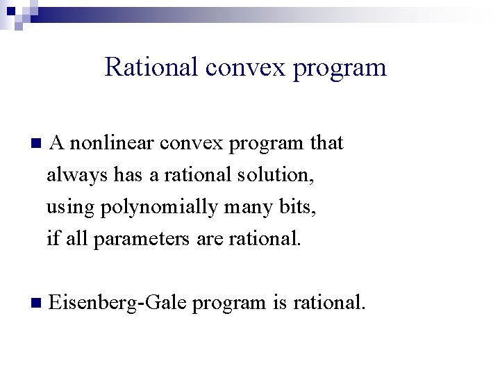 Rational convex program n A nonlinear convex program that always has a rational solution,