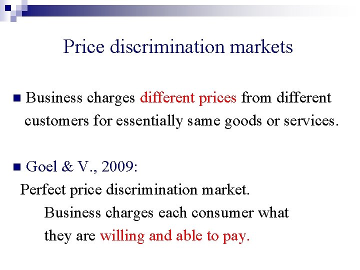 Price discrimination markets n Business charges different prices from different customers for essentially same