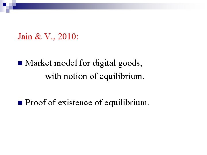 Jain & V. , 2010: n Market model for digital goods, with notion of