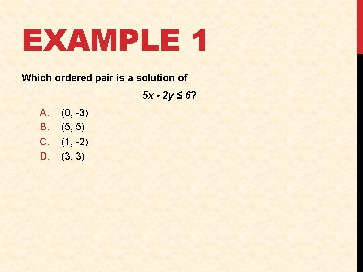 EXAMPLE 1 Which ordered pair is a solution of 5 x - 2 y