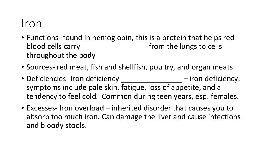 Iron • Functions- found in hemoglobin, this is a protein that helps red blood