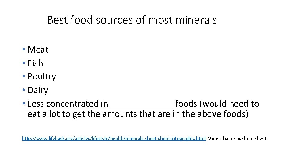 Best food sources of most minerals • Meat • Fish • Poultry • Dairy