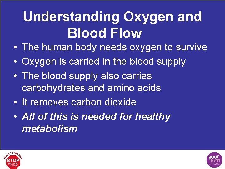 Understanding Oxygen and Blood Flow • The human body needs oxygen to survive •