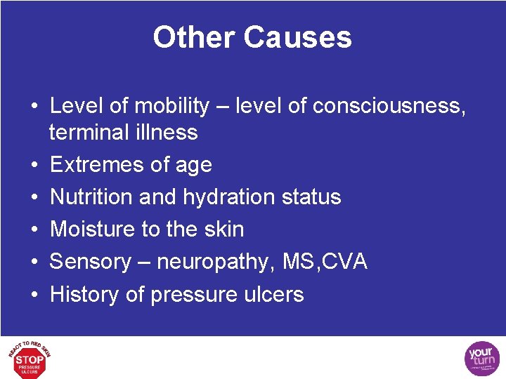 Other Causes • Level of mobility – level of consciousness, terminal illness • Extremes