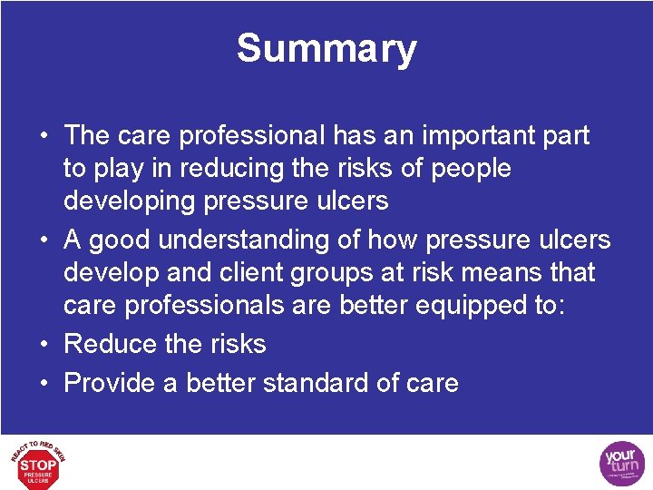 Summary • The care professional has an important part to play in reducing the