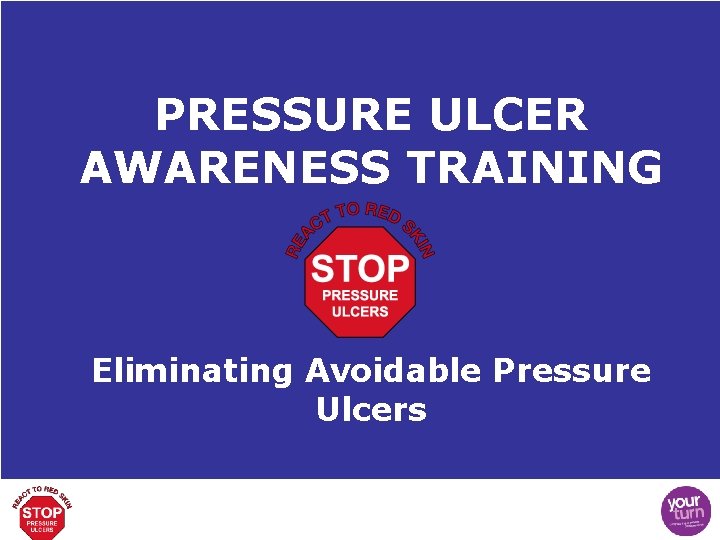 PRESSURE ULCER AWARENESS TRAINING Eliminating Avoidable Pressure Ulcers 