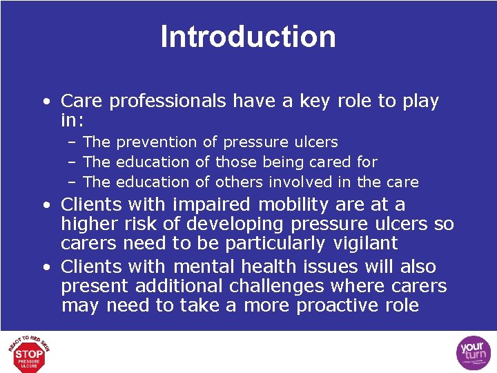Introduction • Care professionals have a key role to play in: – The prevention