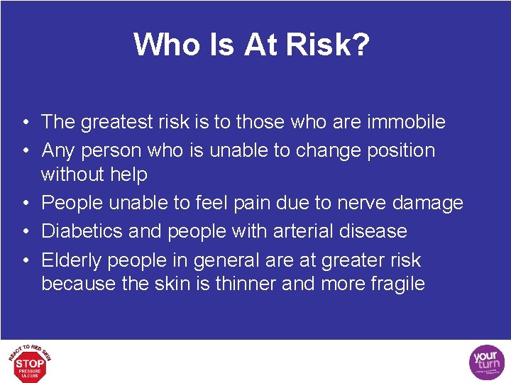 Who Is At Risk? • The greatest risk is to those who are immobile