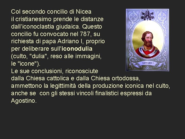 Col secondo concilio di Nicea il cristianesimo prende le distanze dall’iconoclastia giudaica. Questo concilio