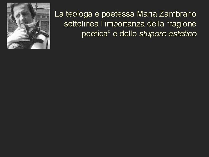 La teologa e poetessa Maria Zambrano sottolinea l’importanza della “ragione poetica” e dello stupore