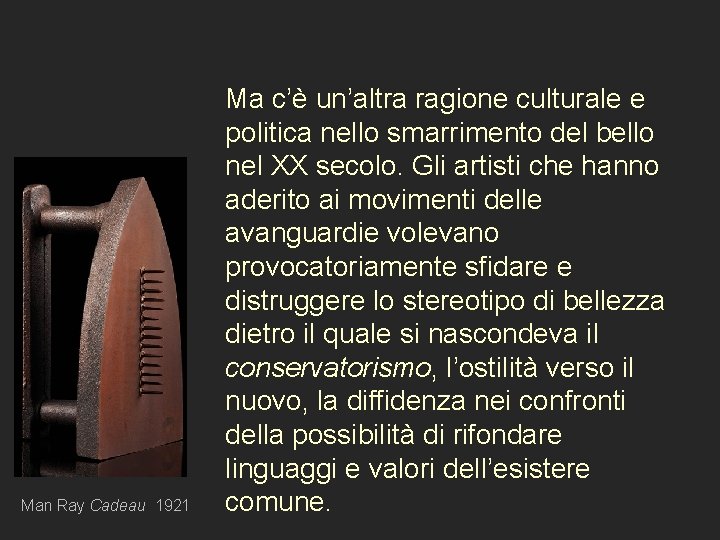 Man Ray Cadeau 1921 Ma c’è un’altra ragione culturale e politica nello smarrimento del