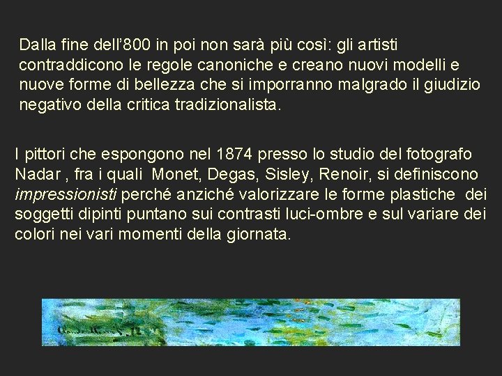 Dalla fine dell’ 800 in poi non sarà più così: gli artisti contraddicono le