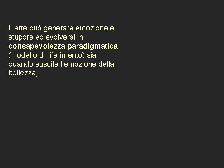  L’arte può generare emozione e stupore ed evolversi in consapevolezza paradigmatica (modello di