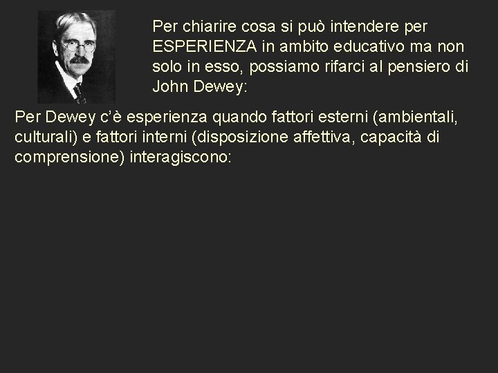 Per chiarire cosa si può intendere per ESPERIENZA in ambito educativo ma non solo