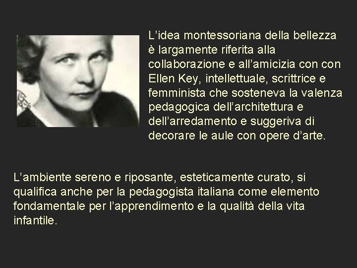 L’idea montessoriana della bellezza è largamente riferita alla collaborazione e all’amicizia con Ellen Key,