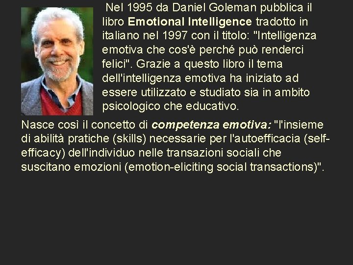 Nel 1995 da Daniel Goleman pubblica il libro Emotional Intelligence tradotto in italiano nel